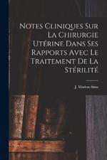 Notes Cliniques Sur La Chirurgie Uterine Dans Ses Rapports Avec Le Traitement De La Sterilite