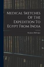 Medical Sketches Of The Expedition To Egypt From India