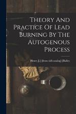 Theory And Practice Of Lead Burning By The Autogenous Process