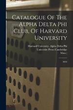 Catalogue Of The Alpha Delta Phi Club, Of Harvard University: 1836