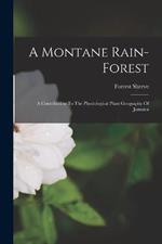 A Montane Rain-forest: A Contribution To The Physiological Plant Geography Of Jamaica