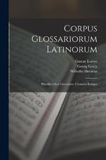 Corpus Glossariorum Latinorum: Placidus Liber Glossarum. Glossaria Reliqua