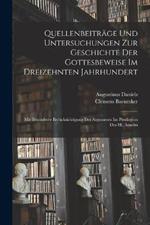 Quellenbeitrage Und Untersuchungen Zur Geschichte Der Gottesbeweise Im Dreizehnten Jahrhundert: Mit Besonderer Berucksichtigung Des Arguments Im Proslogion Des Hl. Anselm