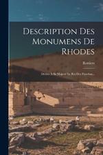 Description Des Monumens De Rhodes: Dediee A Sa Majeste Le Roi Des Pays-bas...
