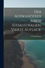 Der Auswanderer nach Sudaustralien. Vierte Auflage.