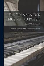 Die Grenzen der Musik und Poesie: Eine Studie zur Aesthetik der Tonkunst. Zweite Auflage.