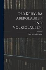 Der Krieg im Aberglauben und Volksglauben.