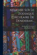 Mémoire Sur Le Zodiaque Circulaire De Denderah...