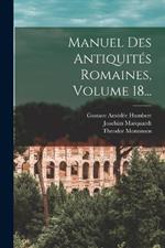 Manuel Des Antiquites Romaines, Volume 18...