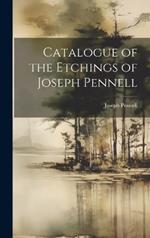 Catalogue of the Etchings of Joseph Pennell