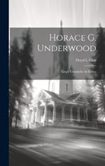 Horace G. Underwood: King's Counsellor in Korea