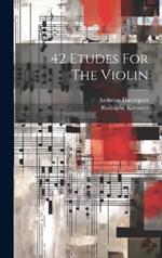 42 Etudes For The Violin