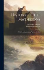 History of the Mathesons: With Genealogies of the Various Families