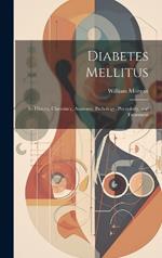 Diabetes Mellitus: Its History, Chemistry, Anatomy, Pathology, Physiology, and Treatment