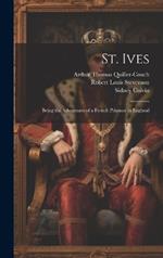 St. Ives: Being the Adventures of a French Prisoner in England