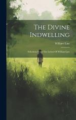 The Divine Indwelling: Selections From The Letters Of William Law