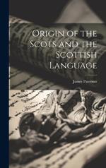 Origin of the Scots and the Scottish Language