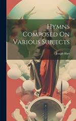 Hymns Composed On Various Subjects