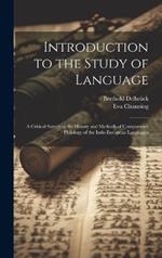Introduction to the Study of Language: A Critical Survey of the History and Methods of Comparative Philology of the Indo-European Languages