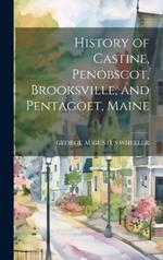 History of Castine, Penobscot, Brooksville, and Pentagoet, Maine