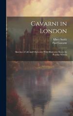 Gavarni in London; Sketches of Life and Character, With Illustrative Essays by Popular Writers