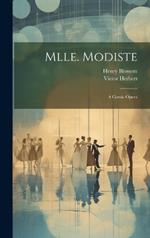 Mlle. Modiste: A Comic Opera