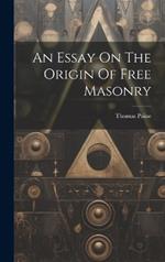 An Essay On The Origin Of Free Masonry