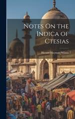 Notes On the Indica of Ctesias