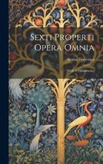 Sexti Properti Opera Omnia: With A Commentary