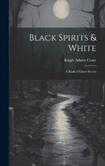 Black Spirits & White: A Book of Ghost Stories