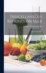 [Miscellaneous Reprints on Milk; Pasteurization, Etc.]