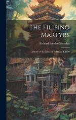 The Filipino Martyrs: A Story of the Crime of February 4, 1899