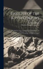 English of the Xivth Century: Illustrated by Notes, Gramatical and Philological, On Chaucer's Prologue and Knight's Tale. Designed to Serve As an Introduction to the Study of English Literature