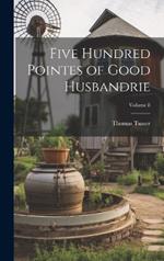 Five Hundred Pointes of Good Husbandrie; Volume 8