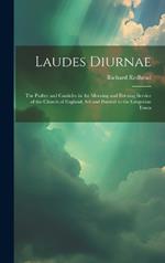 Laudes Diurnae: The Psalter and Canticles in the Morning and Evening Service of the Church of England, Set and Pointed to the Gregorian Tones