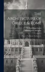 The Architecture of Greece & Rome: A Sketch of Its Historic Development