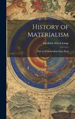 History of Materialism: History of Materialism Since Kant