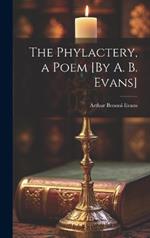 The Phylactery, a Poem [By A. B. Evans]