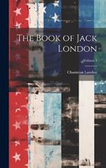 The Book of Jack London; Volume 1