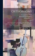 Orthophony: Or, Vocal Culture in Elocution: A Manual of Elementary Exercises, Adapted to Dr. Rush's 