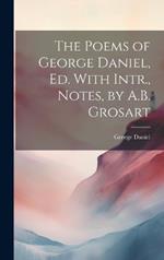 The Poems of George Daniel, Ed. With Intr., Notes, by A.B. Grosart