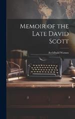 Memoir of the Late David Scott