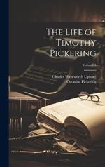 The Life of Timothy Pickering; Volume 1