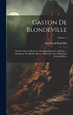 Gaston De Blondeville: Or the Court of Henry Iii. Keeping Festival in Ardenne, a Romance. St. Alban's Abbey, a Metrical Tale: With Some Poetical Pieces; Volume 2