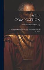 Latin Composition: To Accompany Greenough, D'ooge, and Daniell's 