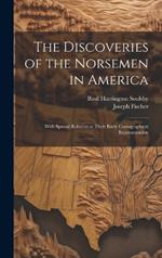 The Discoveries of the Norsemen in America: With Special Relation to Their Early Cartographical Representation