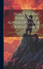 Snagged and Sunk, Or, the Adventures of a Canvas Canoe