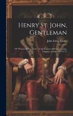 Henry St. John, Gentleman: Of 