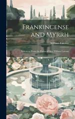 Frankincense and Myrrh: Selections From the Poems of Mrs. William Lawson