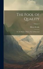 The Fool of Quality: Or, the History of Henry, Earl of Moreland; Volume 1